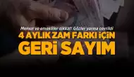 Memur ve emekliler dikkat! 4 aylık zam farkı için geri sayım