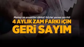 Memur ve emekliler dikkat! 4 aylık zam farkı için geri sayım